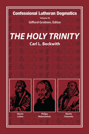 Confessional+Lutheran+Dogmatics+Holy+Trinity